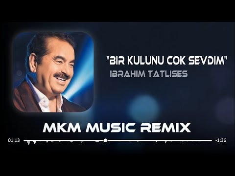 İbrahim Tatlıses - Bir Kulunu Çok Sevdim ( MKM & Ahmet Taner Remix )