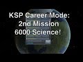 Kerbal Space Program - Let's Do More Science - 2nd Mission, 6000 Science