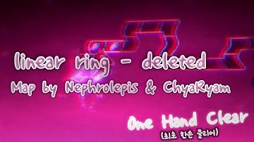 [ ADOFAI ] linear ring - deleted (Map by Nephrolepis & ChyaRyam) | One Hand Clear