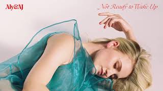 Video thumbnail of "Aly & AJ - Not Ready to Wake Up (Official Audio)"
