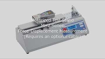 【Users Guide】Motorized Test Stand MH2 Series Force-Displacement Measurement