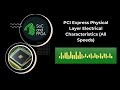 PCI Express (PCIe) Physical Layer Electrical Characteristics (All Speeds)