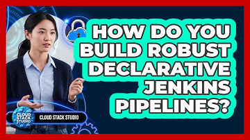 How Do You Build Robust Declarative Jenkins Pipelines? - Cloud Stack Studio