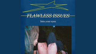 Video thumbnail of "Flawless Issues - Into Your Eyes"