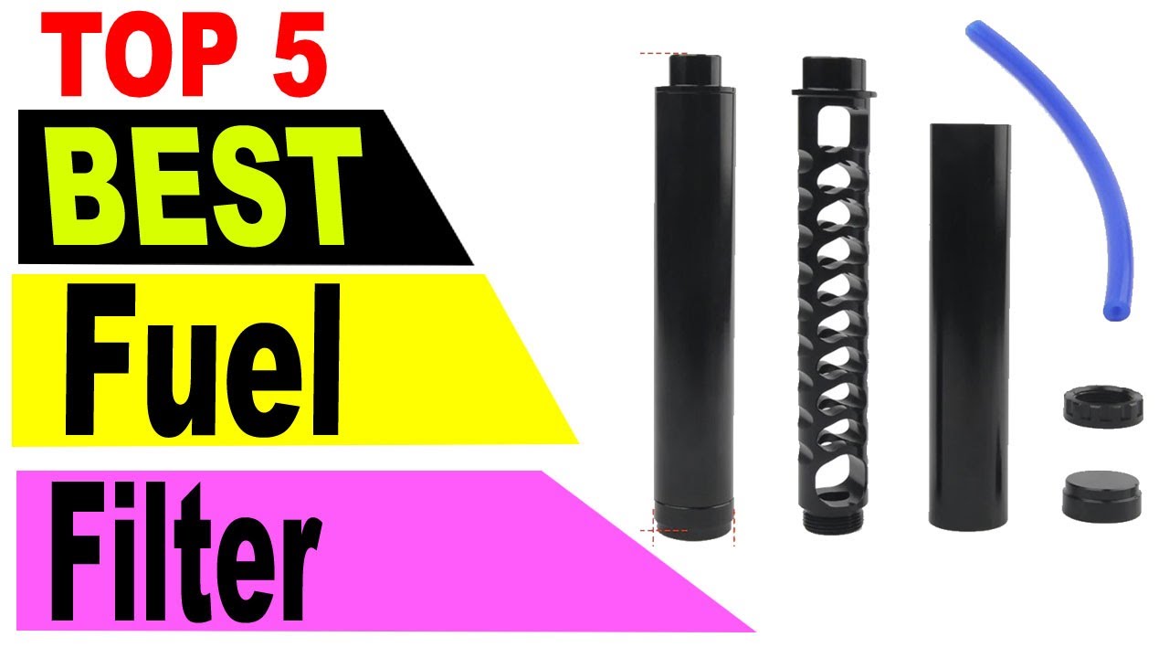 Top 5 Best Fuel Filter 2021