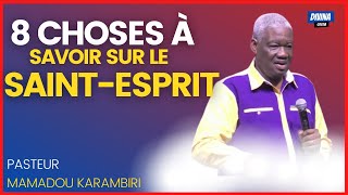 8 CHOSES à SAVOIR SUR LE SAINT ESPRIT - Pasteur MAMADOU KARAMBIRI