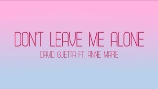 David Guetta - Don't Leave Me Alone (Lyrics) ft. Anne-Marie