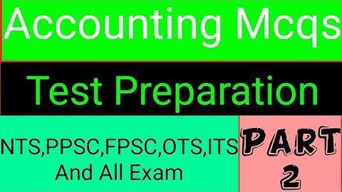 Accounting Mcqs part 2 | Important Accounting mcqs for nts ppsc fpsc and other exam | Must watch