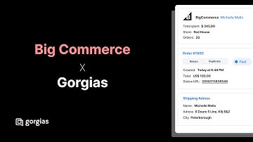 Gorgias & Big Commerce Integration