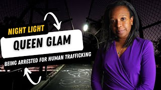 Queen Glam on getting arrested for human trafficking