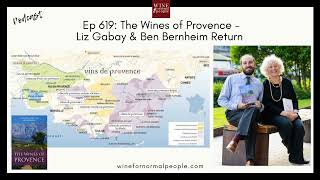 Ep 619: The Wines of Provence - Liz Gabay & Ben Bernheim Return To Discuss Their Latest Book