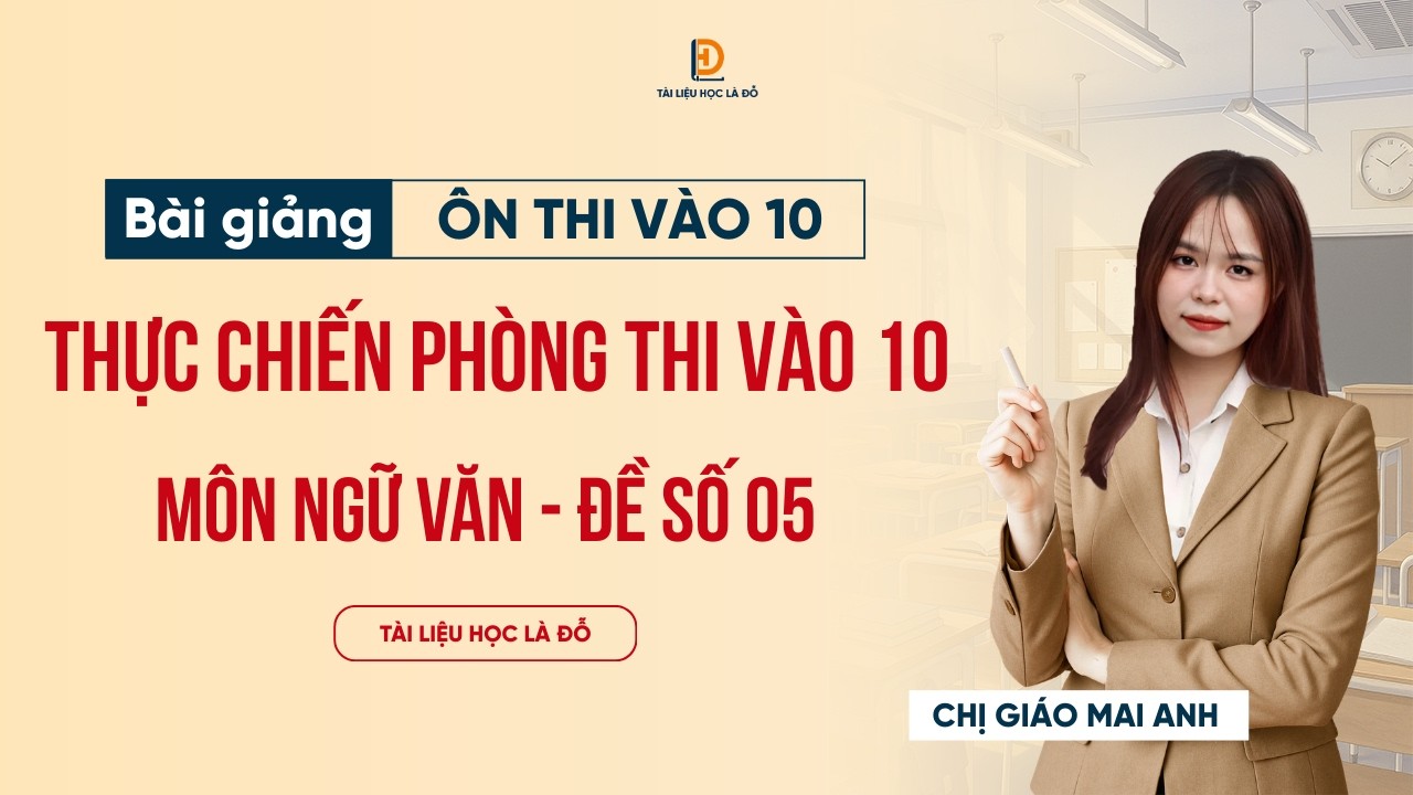 NGỮ VĂN 9 | THỰC CHIẾN ĐỀ THI VÀO 10 (ĐỀ SỐ 5)