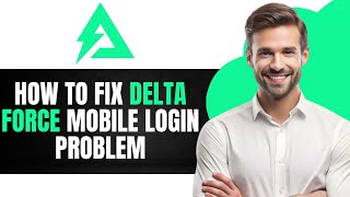 Famous How To Fix Delta Force Mobile Login Problem ( Full GUIDE) Wealth