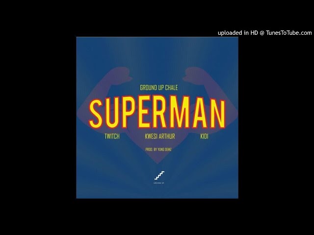 Kwesi Arthur x Twitch – (Superman) Feat KiDi