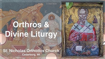 Orthros and Divine Liturgy