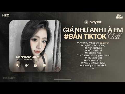 Ước Chi Anh Nhìn Thấy Em Đã Đớn Đau Hot Tiktok 🎧 Giá Như Anh Là Em Lofi 🎧 Nhạc Chill Tiktok 2026