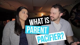 What is Parent Pacifier?