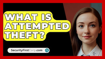 What Is Attempted Theft? - SecurityFirstCorp.com