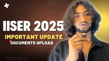 🔥 IISER 2025 Important Update: Documents Upload Process, Mistakes to Avoid!