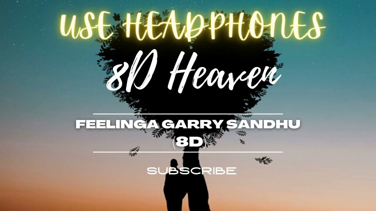 FEELINGA (8D) GARRY SANDHU SONG | 8D HEAVEN