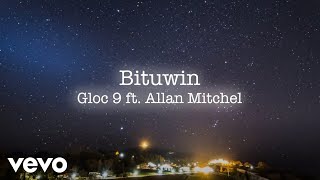 Gloc 9 - Bituwin Lyric Video Ft. Allan Mitchel