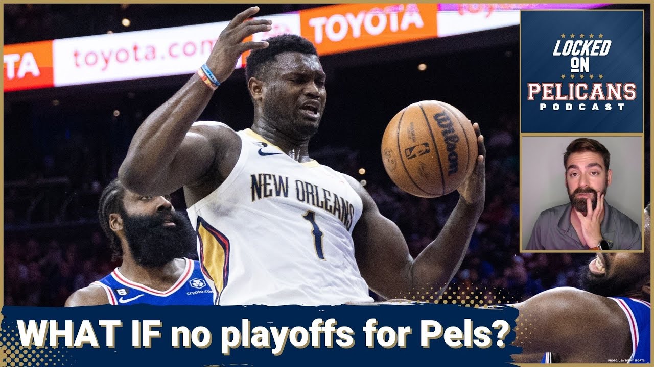 Time to trade Zion Williamson if New Orleans Pelicans miss the playoffs? Same for Brandon Ingram?