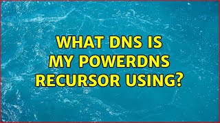 What DNS is my Powerdns recursor using?