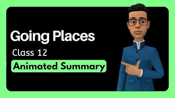 Going Places Class 12 summary