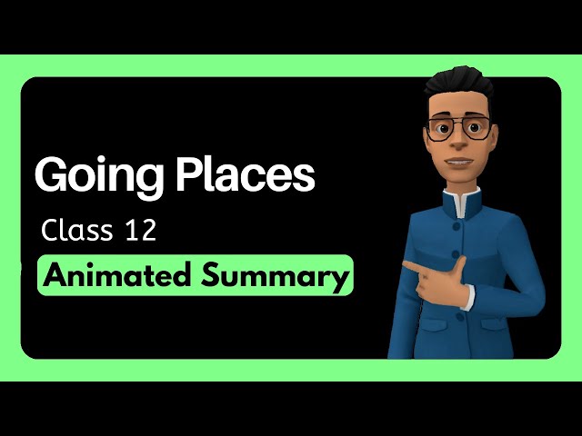 Going Places Class 12 English Explanation Summary Difficult Words