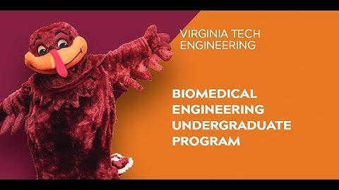 Virginia Tech Engineering Open House 2021: Biomedical Engineering Undergraduate Program