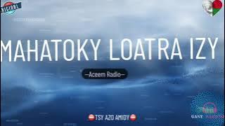 MAHATOKY LOATRA IZY (Aceem Radio) #gasyrakoto