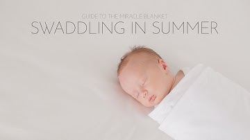 Summer Swaddling Video -   Miracle Blanket