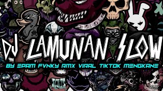 DJ LAMUNAN SLOW BY EPAM FVNKY RMX VIRAL TIKTOK MENGKANE