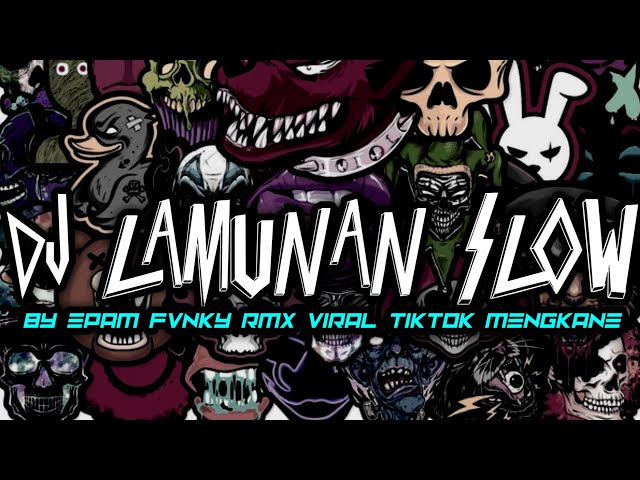 DJ LAMUNAN SLOW BY EPAM FVNKY RMX VIRAL TIKTOK MENGKANE class=