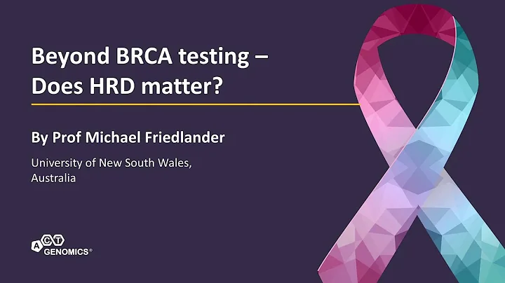 ACTG Dinner Symposium Highlights | Beyond BRCA testing – does HRD matter? | Prof Michael Friedlander - DayDayNews