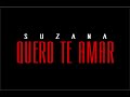 Suzana  - Quero-te amar (Official video)