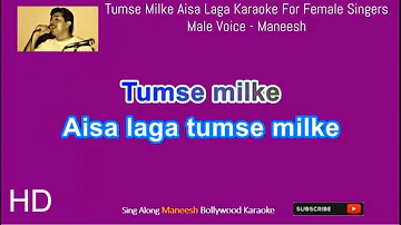 Tumse Milke Aisa Laga Tumse Milke | HD Karaoke for Female Singers | Male Voice - Maneesh T