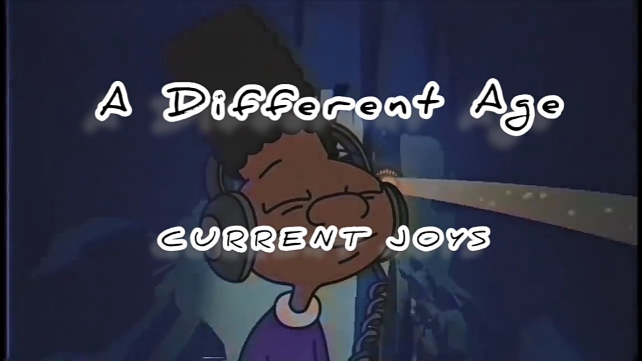 A DIFFERENT AGE - CURRENT JOYS (LYRICS)