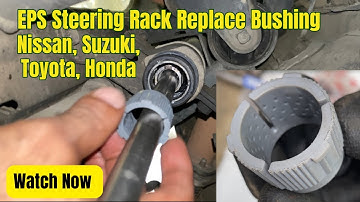 EPS Steering Rack Replace Bushing Without Removing Steering Rack, Nissan, Suzuki, Toyota, Honda