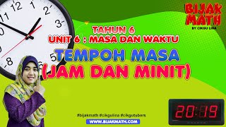 Matematik Tahun 6 Unit 6 : Masa dan Waktu - Tempoh Masa (Jam dan Minit) #bijakmath