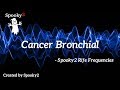 Cancer bronchial  spooky2 rife frequencies