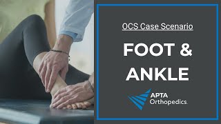 Mastering the OCS Exam: Foot and Ankle Scenario Analysis and Clinical Reasoning Tips