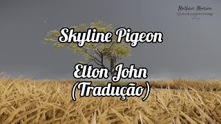 Elton John - Skyline Pigeon (Tradução | Legendado)