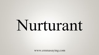 How To Say Nurturant