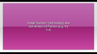 Install Numeric (old numpy) and old version of Python (e.g. Py 2.4)