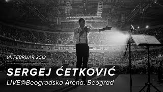 SERGEJ CETKOVIC// PRSTEN NA STO //  LIVE @ BEOGRADSKA ARENA (2013)