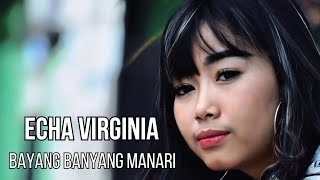 ECHA VIRGINIA - BAYANG2 MANARI