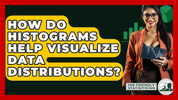 How Do Histograms Help Visualize Data Distributions? - The Friendly Statistician