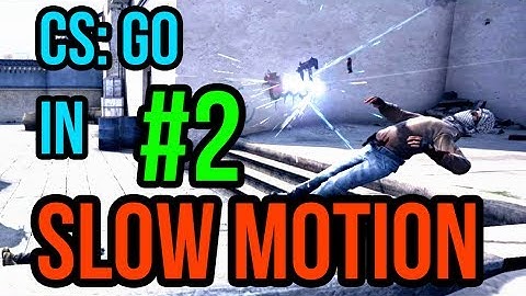 CS:GO In Slow Motion 2