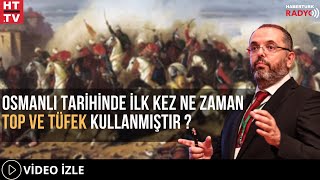 Osmanlı Tarihinde İlk Kez Ne Zaman Top Ve Tüfek Kullanmıştır? Resimi